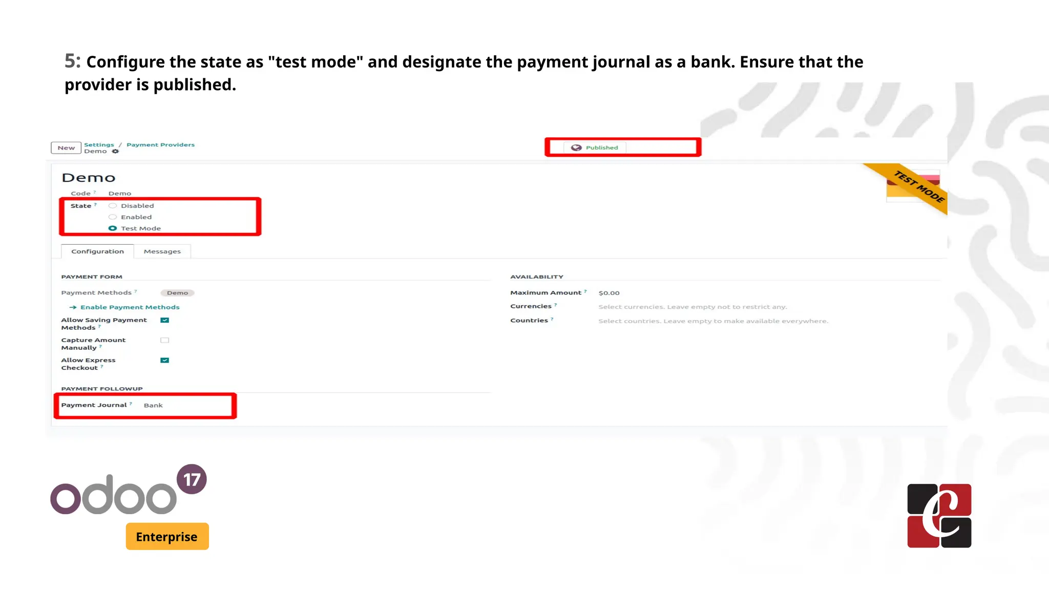 Enterprise
5: Configure the state as "test mode" and designate the payment journal as a bank. Ensure that the
provider is published.
 
