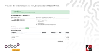 Enterprise
11: After the customer signs and pays, the sale order will be confirmed.
 