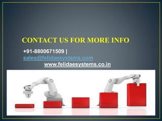 CONTACT US FOR MORE INFO
+91-8800671509 |
sales@felidaesystems.com
www.felidaesystems.co.in
 