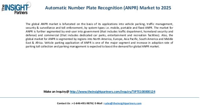 global automatic number plate recognition anpr Automatic number plate recognition market to 2025 - global analysis and forecasts by application (vehicle parking, traffic management, security & surveillance, toll enforcement), system type. global automatic number plate recognition anpr Automatic number plate recognition market to 2025 - global analysis and forecasts by application (vehicle parking, traffic management, security & surveillance, toll enforcement), system type.