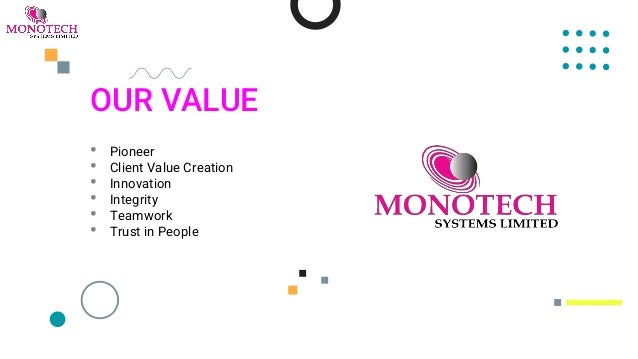 OUR VALUE
• Pioneer
• Client Value Creation
• Innovation
• Integrity
• Teamwork
• Trust in People
 