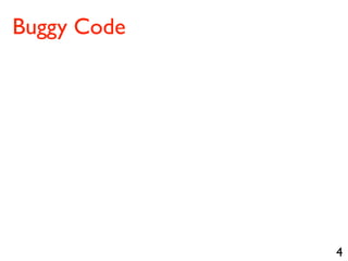 4
Buggy Code
 