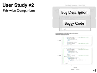 41
User Study #2
Bug Description
Buggy Code
Pair-wise Comparison
 