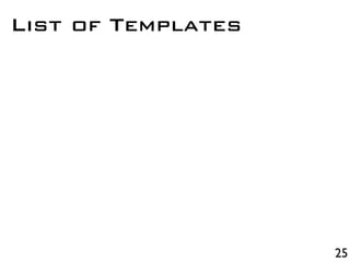 25
List of Templates
 
