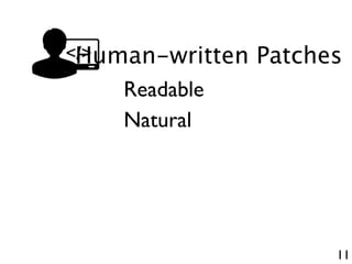 11
Human-written Patches
Readable
Natural
 