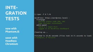 INTE-
GRATION
TESTS
now with
PhantomJS
soon with
Headless
Chromium
 