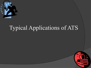 Typical Applications of ATS

 
