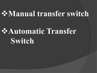 Manual transfer switch
Automatic Transfer
Switch

 