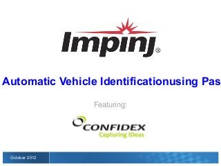 Automatic Vehicle Identification
            using Passive RFID
                   Featuring:




October 2012
 