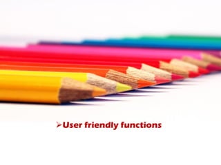 User friendly functions
 