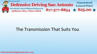 The Transmission That Suits You
 