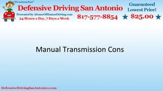 Manual Transmission Cons
 