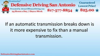 If an automatic transmission breaks down is
it more expensive to fix than a manual
transmission.
 