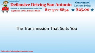 The Transmission That Suits You
 