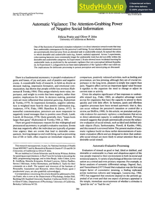 Journal of Personality and Social Psychology
1991, Vol. 61, No. 3,380-391
Copyright 1991 by the American Psychological Association, Inc.
0022-3514/91/S3.00
Automatic Vigilance: The Attention-Grabbing Power
of Negative Social Information
Felicia Pratto and Oliver P. John
University of California at Berkeley
One of the functions of automatic stimulus evaluation is to direct attention toward events that may
have undesirable consequences for the perceiver's well-being. To test whether attentional resources
are automatically directed away from an attended task to undesirable stimuli, Ss named the colors
in which desirable and undesirable traits (e.g., honest, sadistic) appeared. Across 3 experiments,
color-naming latencies were consistently longer for undesirable traits but did not differ within the
desirable and undesirable categories. In Experiment 2, Ss also showed more incidental learning for
undesirable traits, as predicted by the automatic vigilance (but not a perceptual defense) hypothe-
sis. In Experiment 3, a diagnosticity (or base-rate) explanation of the vigilance effect was ruled out.
The implications for deliberate processing in person perception and stereotyping are discussed.
There is a fundamental asymmetry in people's evaluations of
gains and losses, of joy and pain, and of positive and negative
events. A considerable body of research, in fields as diverse as
decision making, impression formation, and emotional com-
munication, has shown that people exhibit loss aversion (Kah-
neman & Tversky, 1984): They assign relatively more value, im-
portance, and weight to events that have negative, rather than
positive, implications for them. In decision making, potential
costs are more influential than potential gains (e.g., Kahneman
& Tversky, 1979). In impression formation, negative informa-
tion is weighted more heavily than positive information (e.g.,
Anderson, 1974; Fiske, 1980; Hamilton & Zanna, 1972). In
nonverbal communication, perceivers are more responsive to
negatively toned messages than to positive ones (Frodi, Lamb,
Leavitt, & Donovan, 1978). Quite generally, then, "losses loom
larger than gains" (Kahneman & Tversky, 1984, p. 348).
There are good evolutionary reasons for this widespread and
pronounced asymmetry in people's evaluative reactions. Events
that may negatively affect the individual are typically of greater
time urgency than are events that lead to desirable conse-
quences. Averting danger to one's well-being, such as preventing
loss of life or limb, often requires an immediate response. In
This research was supported, in part, by National Institute of Health
Grant MH39077 and by Biomedical Research Grants 87-20 and 88-24
(University of California) to Oliver P. John.
We are indebted to Celeste Schneider and Kristina Whitney Robins
for assisting as experimenters, to Bud Viera for his help in decoding the
MEL programming language, and to John Bargh, Asher Cohen, Lewis
R. Goldberg, Shinobu Kitayama, Richard Lazarus, Delroy Paulhus,
Steven J. Sherman, Arthur Shimamura, and Shelley E. Taylor for their
comments on a draft. The support and resources of the Institute of
Personality Assessment and Research, where Felicia Pratto spent 2
postdoctoral years, are also gratefully acknowledged.
Correspondence concerning this article should be addressed to Feli-
cia Pratto, who is now at the Department of Psychology, Jordan Hall,
Building 420, Stanford University, Stanford, California 94305-2130, or
to Oliver P. John, Department of Psychology, University of California,
Berkeley, California 94720.
comparison, positively valenced activities, such as feeding and
procreation, are less pressing; although they are of crucial im-
portance in the long term, pleasure is simply less urgent than
pain. Negative affect carries an important signal value because
it signifies to the organism the need to change or adjust its
current state or activity.
Given the adaptive significance of fast responses to undesir-
able stimuli (e.g., Fiske, 1980), an adaptive advantage would
accrue for organisms that have the capacity to attend to them
quickly and with little effort. In humans, quick and effortless
cognitive processes have been termed automatic; that is, they
can occur without the perceiver's intention or control (for a
review, see Shiffrin, 1988). In this article, we postulate and pro-
vide evidence for automatic vigilance, a mechanism that serves
to direct attentional capacity to undesirable stimuli. Previous
research suggests that people automatically process the subjec-
tive evaluation of social stimuli, such as liked and disliked atti-
tude objects (Fazio, Sanbonmatsu, Powell, & Kardes, 1986),
and this research is reviewed below. The present studies ofauto-
matic vigilance build on these earlier demonstrations of auto-
matic evaluation effects and are designed to show that undesir-
able social stimuli are more likely to attract attention than are
desirable social stimuli.
Automatic-Evaluative Processing
Evaluation of stimuli as good or bad, liked or disliked, and
desirable or undesirable is a basic and ubiquitous aspect of the
way people respond to their environment in both its social and
nonsocial aspects. A variety ofpsychological theories view eval-
uation as a central and even primary response. For example, in
factor analyses of semantic differential ratings, Osgood, Suci,
and Tannenbaum (1957) found that evaluation was thefirstand
largest factor of connotative meaning, a finding replicated
across numerous cultures and languages. Lazarus (e.g., 1966,
1982) has suggested that emotions depend on the person's ap-
praisal of an event and that one aspect of primary appraisal is
the simple, immediate ascertainment of whether a stimulus is
"good for me" or "bad for me."
380
 