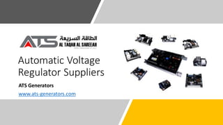 Automatic Voltage
Regulator Suppliers
ATS Generators
www.ats-generators.com
 