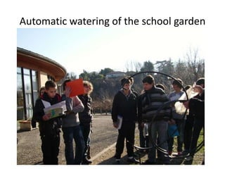 Automatic watering of the school garden
 