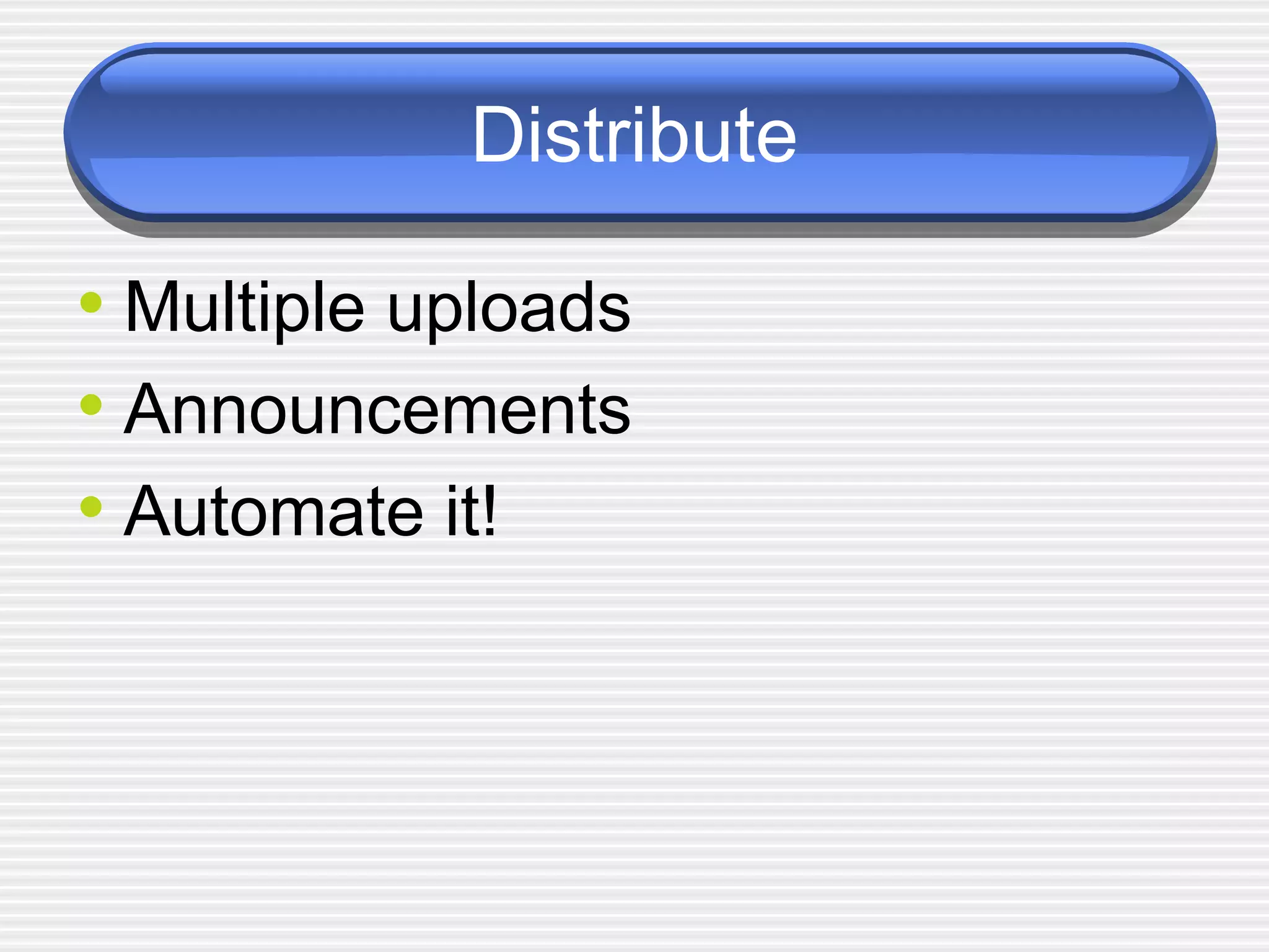 Distribute Multiple uploads Announcements Automate it!