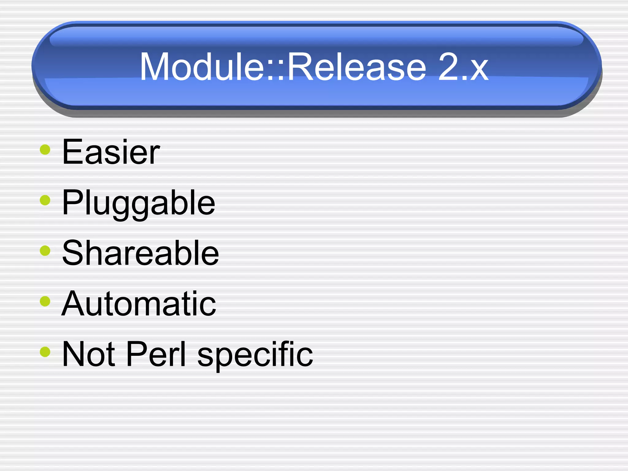 Module::Release 2.x Easier Pluggable Shareable Automatic Not Perl specific