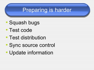 Preparing is harder Squash bugs Test code Test distribution Sync source control Update information 
