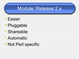 Module::Release 2.x Easier Pluggable Shareable Automatic Not Perl specific 