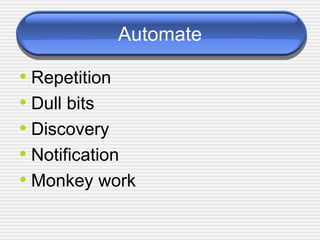 Automate Repetition Dull bits Discovery Notification Monkey work 