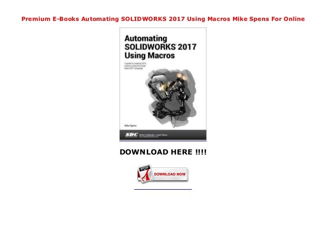 automating solidworks 2017 using macros pdf free download automating solidworks 2017 using macros pdf free download