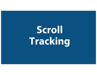 Scroll
Tracking
 