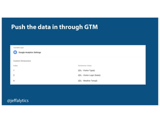 @jeffalytics
Push the data in through GTM
 
