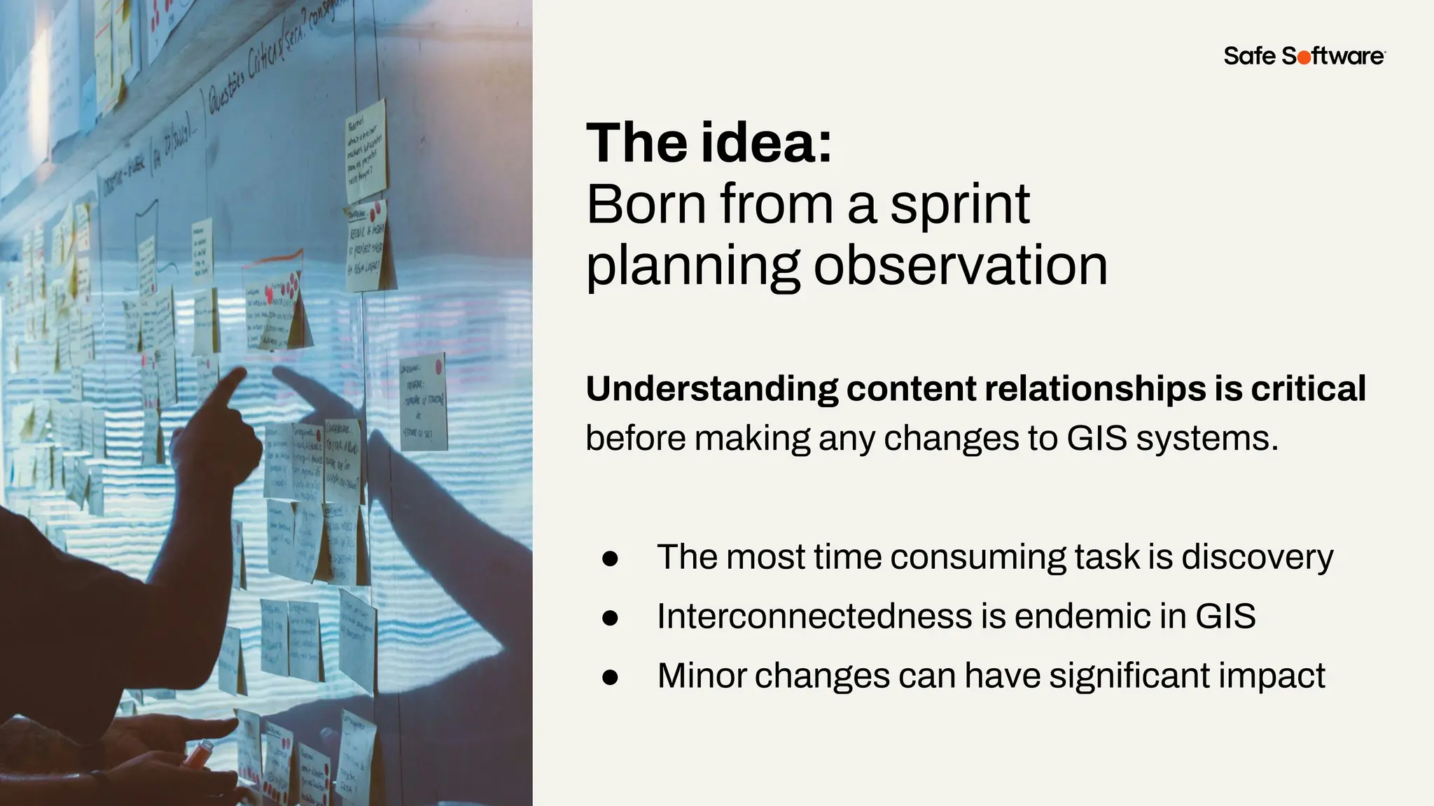 The idea:
Born from a sprint
planning observation
Understanding content relationships is critical
before making any changes to GIS systems.
● The most time consuming task is discovery
● Interconnectedness is endemic in GIS
● Minor changes can have signiﬁcant impact
 