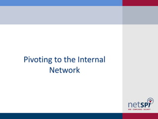Pivoting to the Internal
Network
 