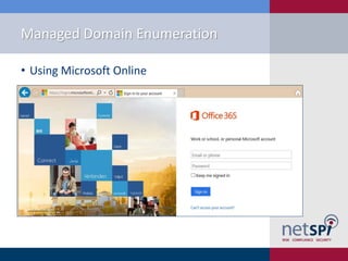 Managed Domain Enumeration
• Using Microsoft Online
 