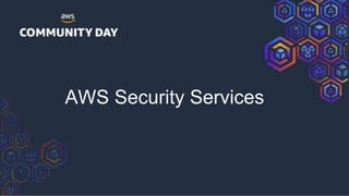 AWS Security Services
 