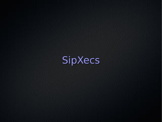SipXecs
 