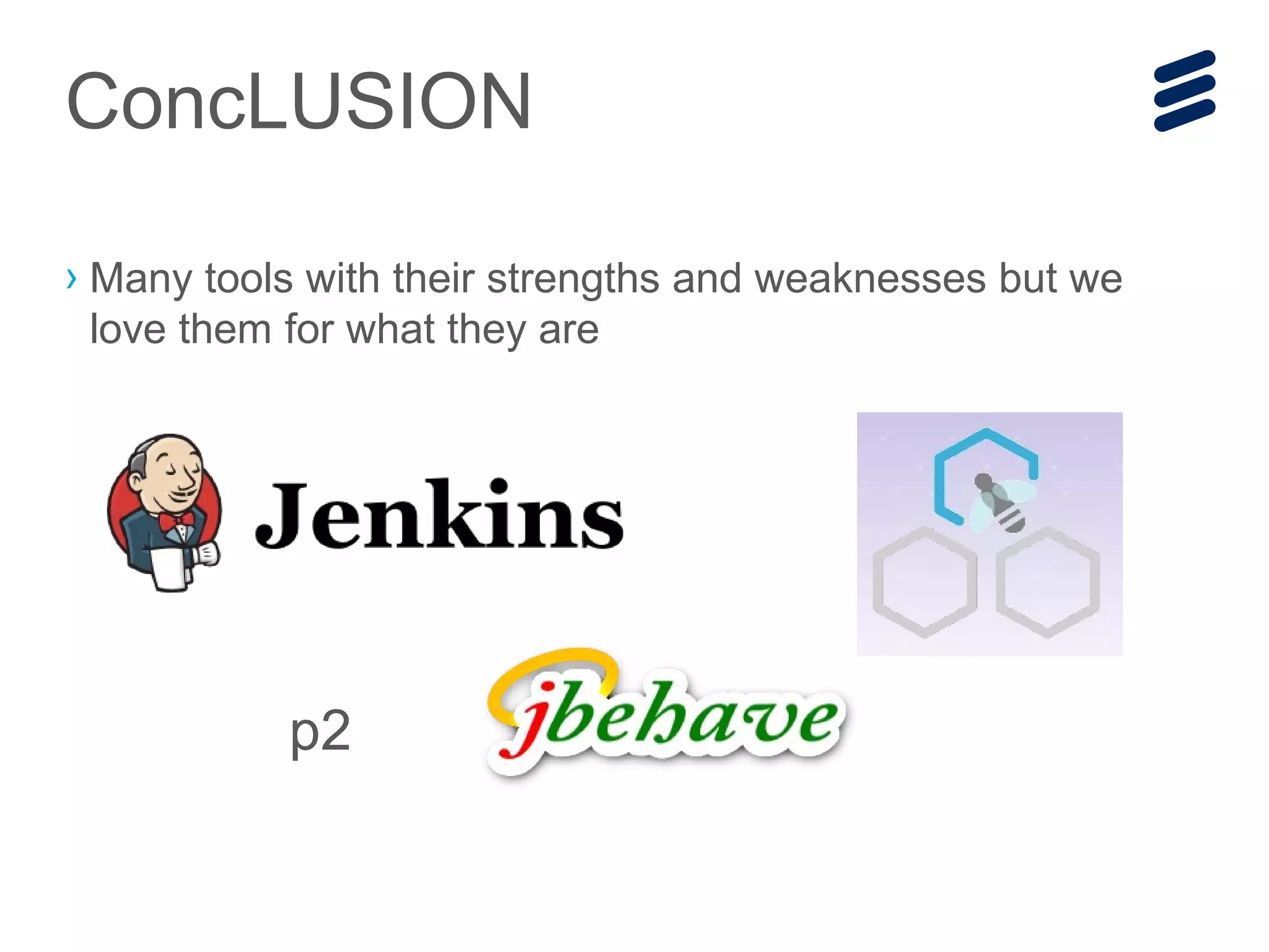 › Many tools with their strengths and weaknesses but we
love them for what they are
ConcLUSION
p2
 