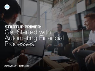 STARTUP PRIMER:
Get Started with
Automating Financial
Processes
NextContents
 