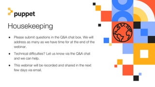 Housekeeping
● Please submit questions in the Q&A chat box. We will
address as many as we have time for at the end of the
webinar.
● Technical difficulties? Let us know via the Q&A chat
and we can help.
● This webinar will be recorded and shared in the next
few days via email.
 