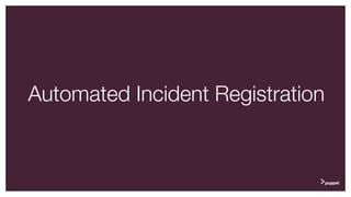 Automated Incident Registration
32
 
