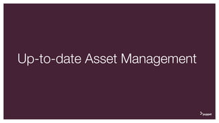 Up-to-date Asset Management
39
 