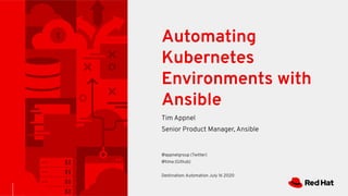 Automating
Kubernetes
Environments with
Ansible
 