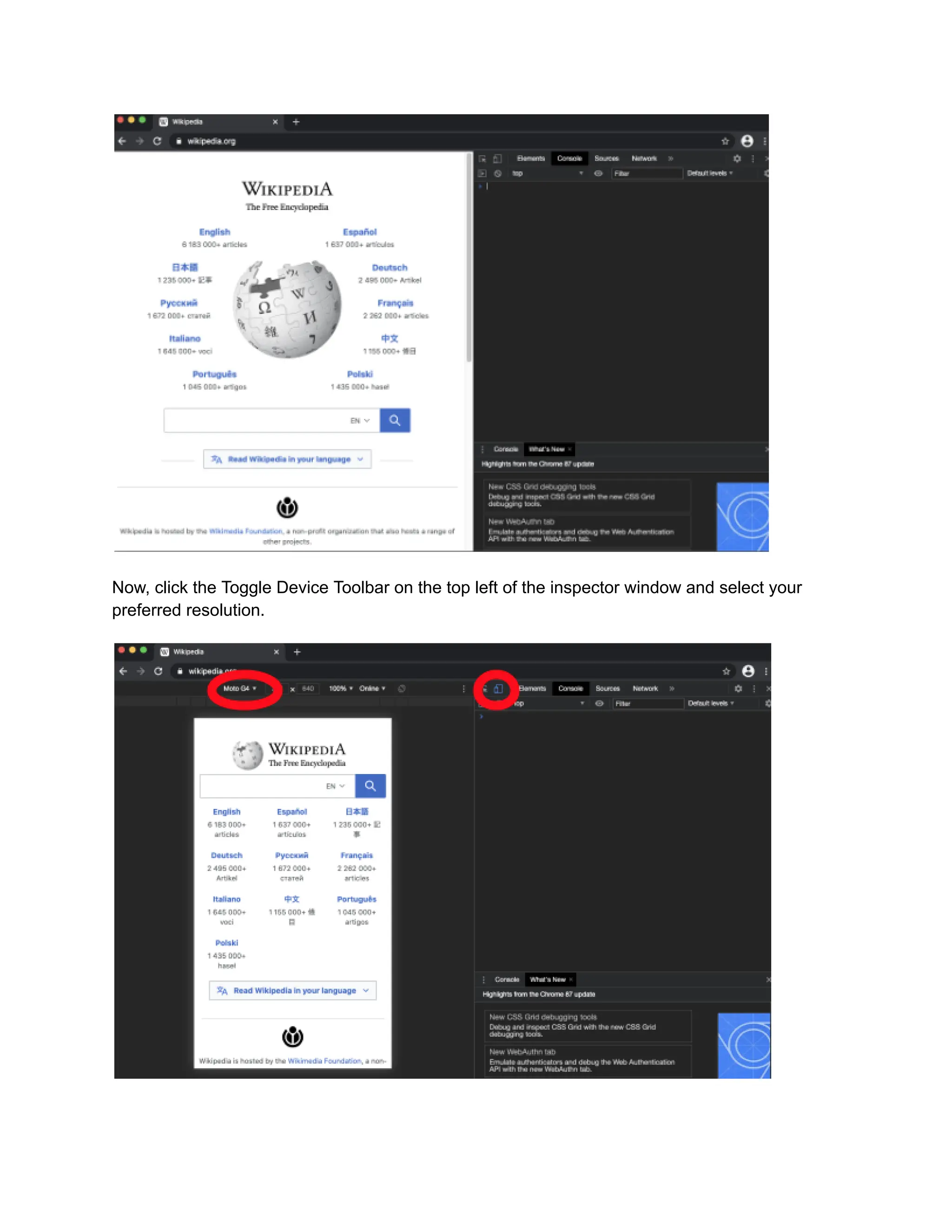 Now, click the Toggle Device Toolbar on the top left of the inspector window and select your
preferred resolution.
 