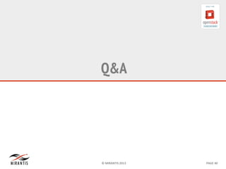 ©	
  MIRANTIS	
  2013	
   PAGE	
  40	
  
Q&A
 