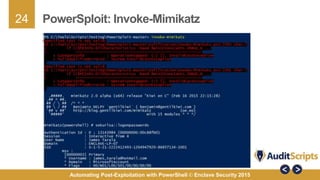 24
Automating Post-Exploitation with PowerShell © Enclave Security 2015
PowerSploit: Invoke-Mimikatz
 