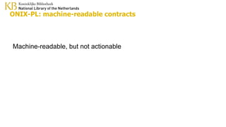 ONIX-PL: machine-readable contracts
Machine-readable, but not actionable
 