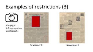 Examples of restrictions (3)
Copyright
infringement on
photographs
Newspaper X Newspaper Y
 