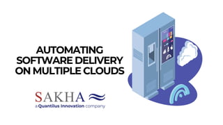 Automating Software Delivery on Multiple Clouds