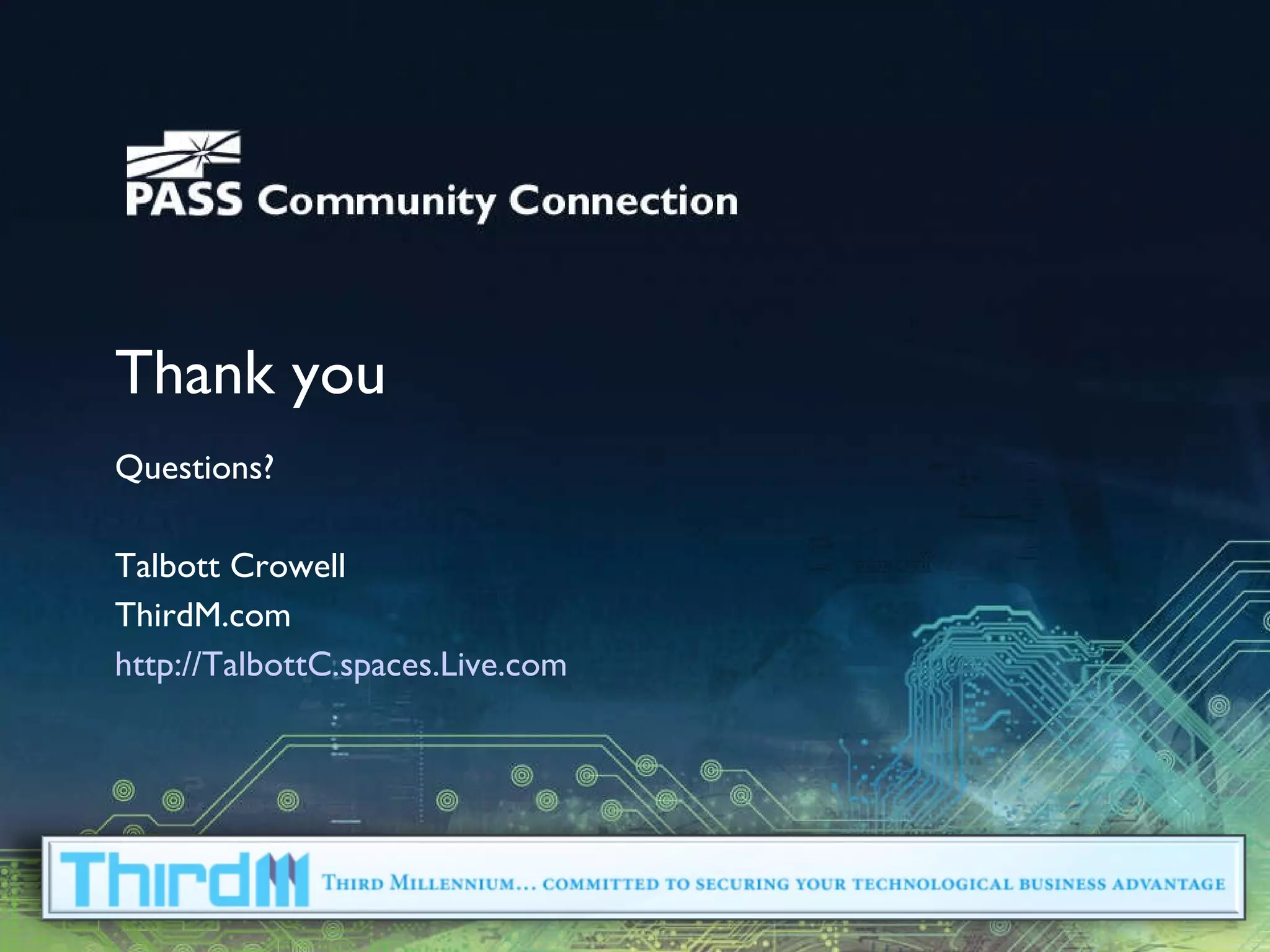 Thank you Questions? Talbott Crowell ThirdM.com http://TalbottC.spaces.Live.com   