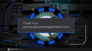 THE CLOUD
CONNECTIVITY COMPANY 21
Thank You!
jeremy.glassenberg@deserve.com
 