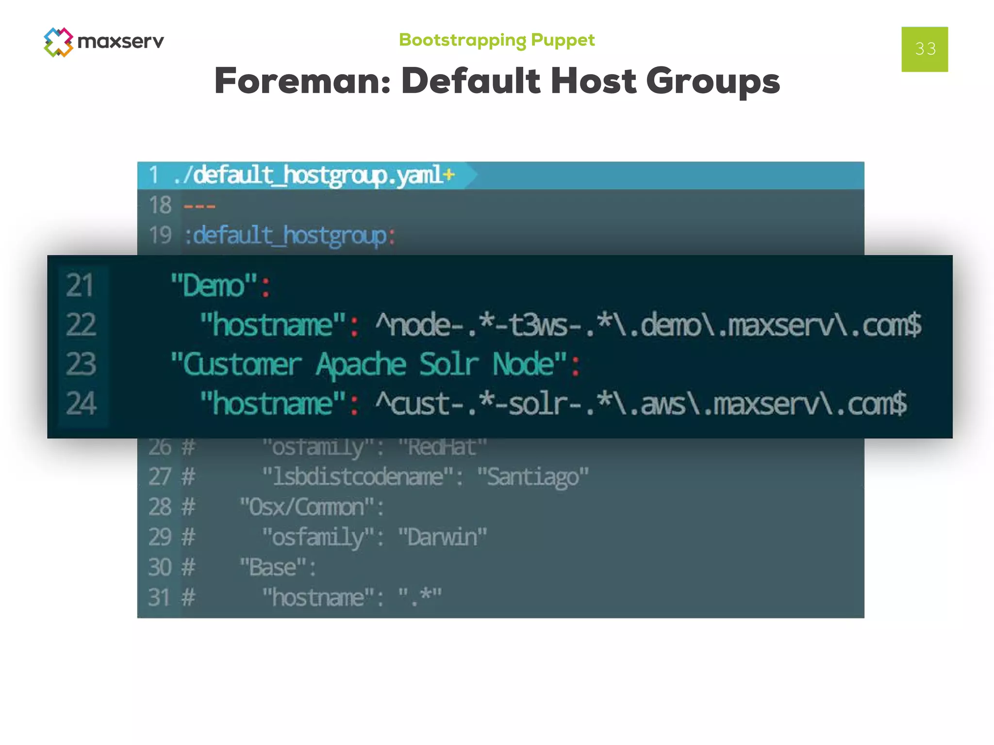 Bootstrapping Puppet
Foreman: Default Host Groups
33
 