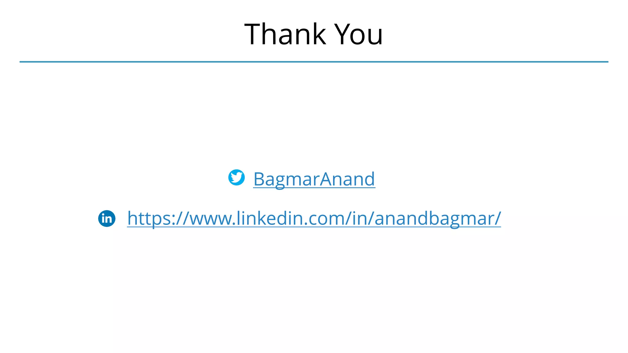 @BagmarAnand 44
BagmarAnand
https://www.linkedin.com/in/anandbagmar/
Thank You
 